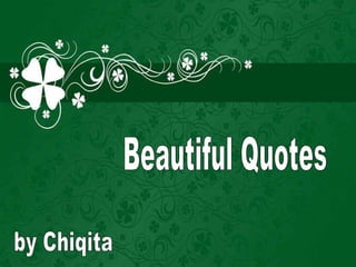 Beautiful Quotes by Chiqita 