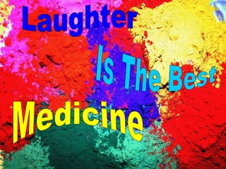 Laughter Is The Best Medicine 
