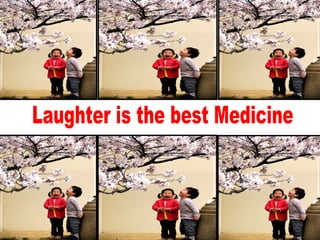 Laughter is the best Medicine 