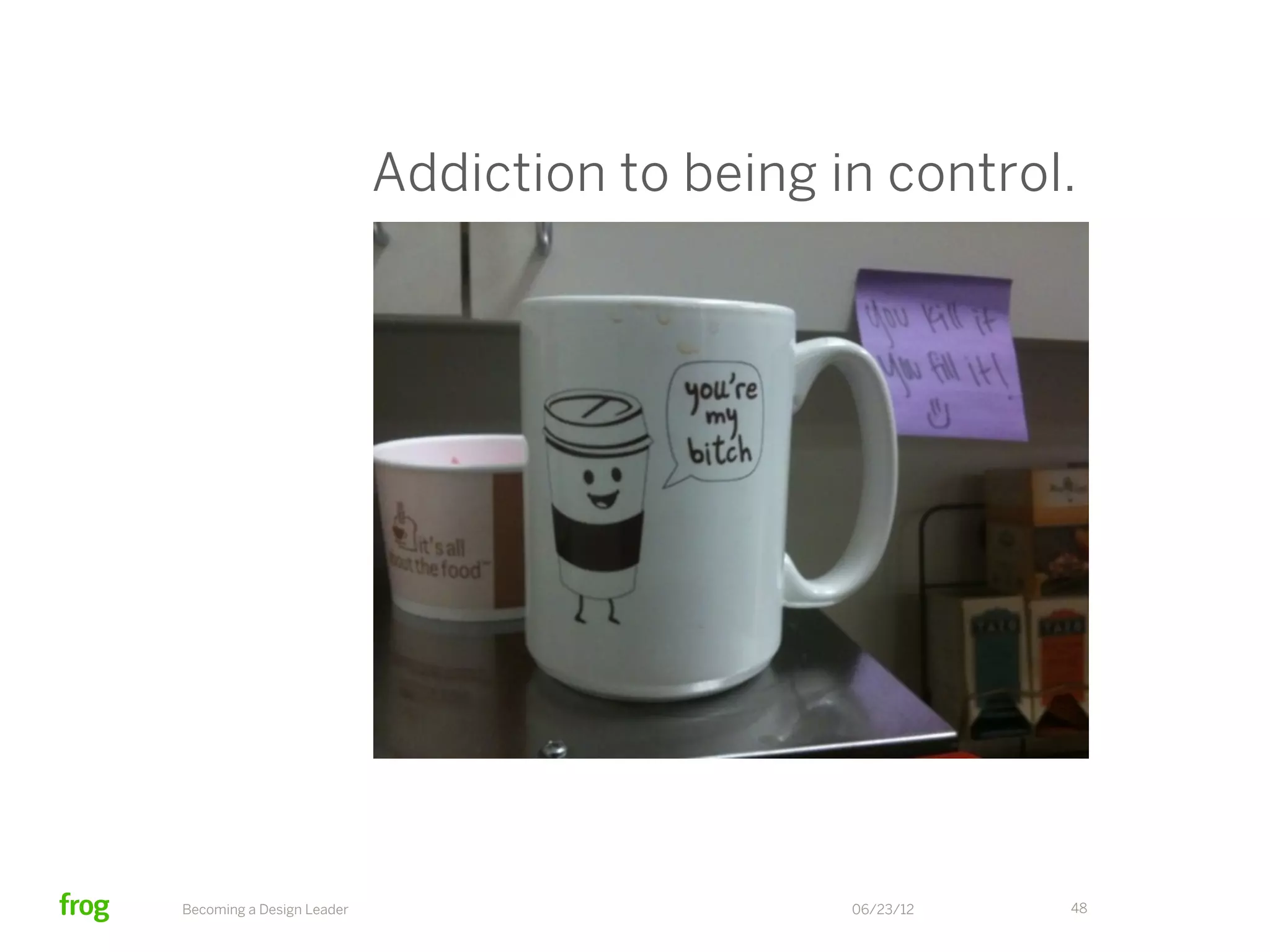 1. What does it mean to be a design leader?
2. What traits does a design leader need to succeed?
3. Ok, how can I become a design leader?
4 Now I’m a design leader, what should I watch out for?




      Becoming a Design Leader        06/23/12   48
 