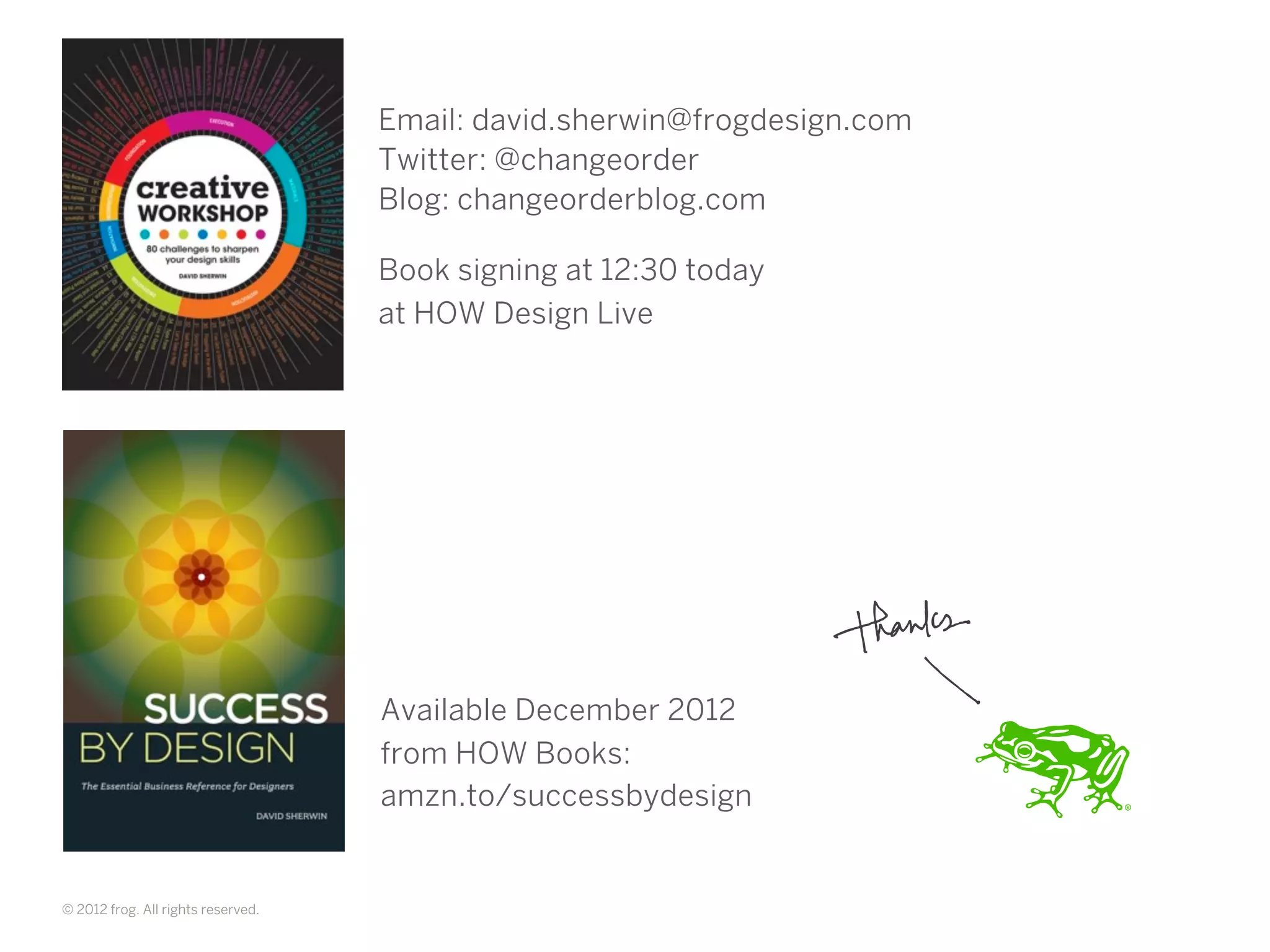 If you’re seeking mentorship:
Stand up so we can see you.

If you want to be a mentor:
Strike up a conversation
with one of those people.




   Becoming a Design Leader   06/23/12   63
 