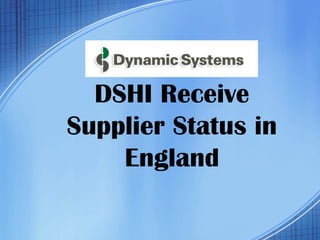 DSHI Receive
Supplier Status in
England
 