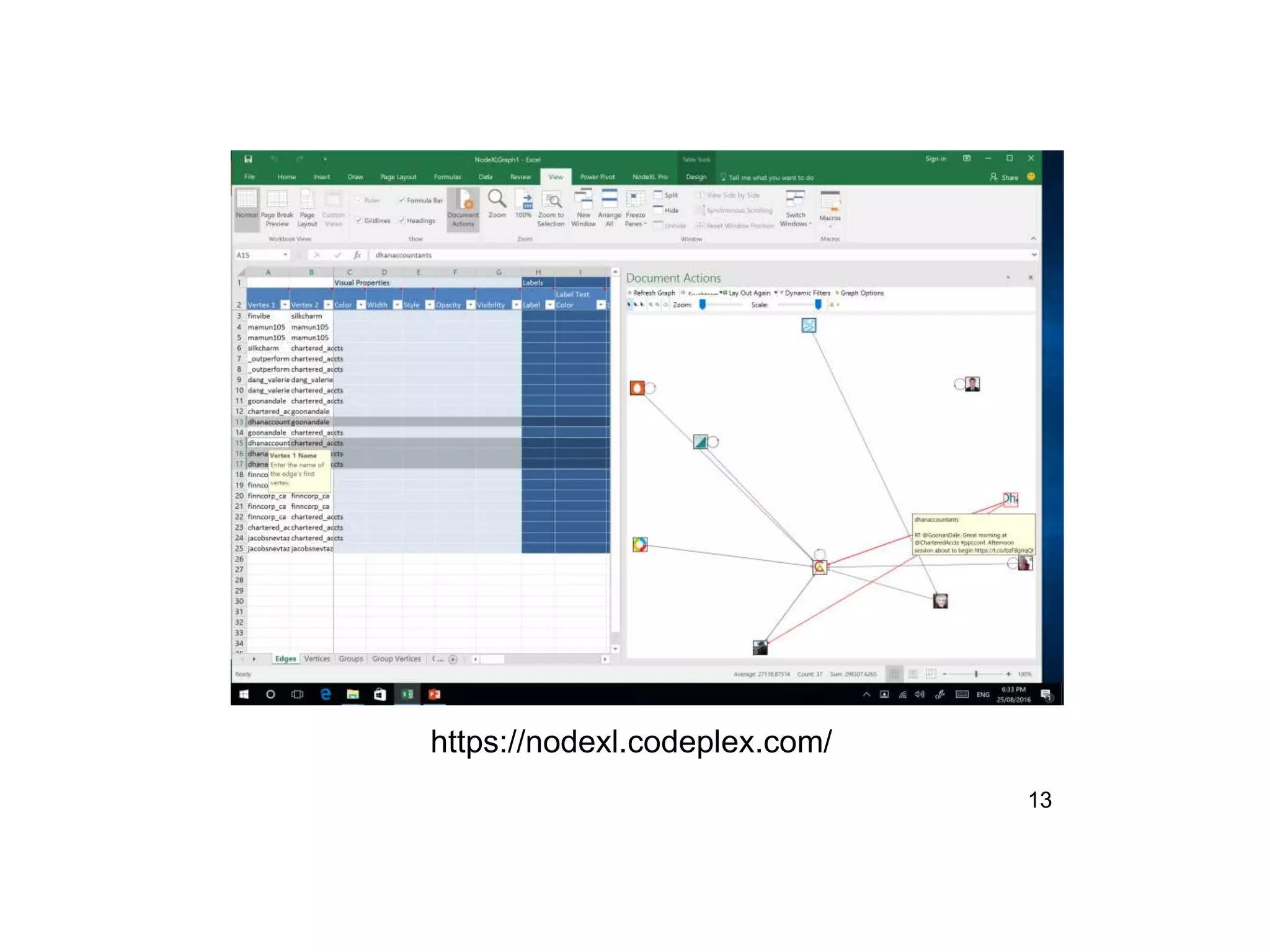 13
https://nodexl.codeplex.com/
 