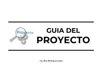 GUIA DEL
Ing. Alan Rodriguez Lopez
 