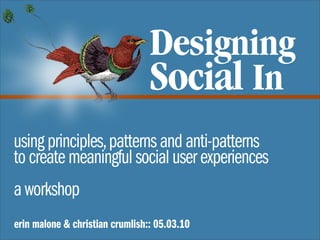 Designing
                                 Social In
using principles, patterns and anti-patterns
to create meaningful soc...