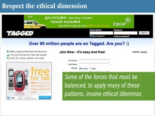 Respect the ethical dimension




                     Some of the forces that must be
                     balanced, to a...