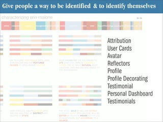 Give people a way to be identified & to identify themselves




                                        Attribution
      ...