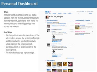 Personal Dashboard
 What
 The user wants to check in and see status
 updates from her friends, see current activity
 from ...
