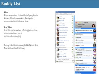 Buddy List
 What
 The user wants a distinct list of people she
 knows (friends, coworkers, family) to
 communicate with in...