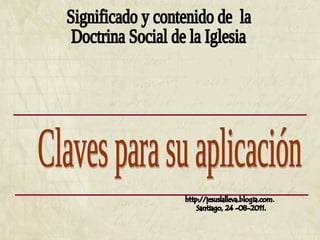 Significado y contenido de  la Doctrina Social de la Iglesia Claves para su aplicación  