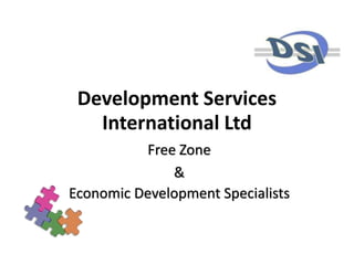 Development Services
International Ltd
Free Zone
&
Economic Development Specialists
 