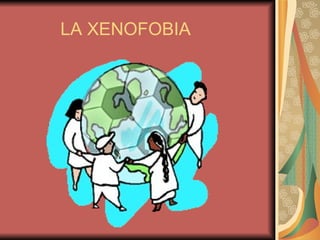 LA XENOFOBIA  