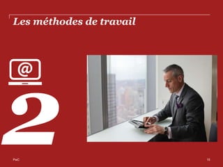 Les méthodes de travail
PwC 15
 
