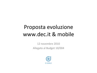 Proposta evoluzione www.dec.it & mobile 12 novembre 2010 Allegato al Budget 10/004 