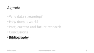 Agenda
•Why data streaming?
•How does it work?
•Past, current and future research
•Conclusions
•Bibliography
Vincenzo Gulisano Data streaming in Big Data analysis 26
 