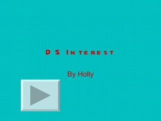 D S I n te re s t

     By Holly
 