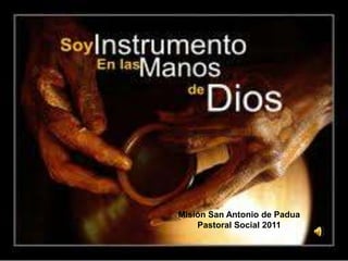 Misión San Antonio de Padua
    Pastoral Social 2011
 