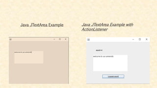 Java JTextArea Example Java JTextArea Example with
ActionListener
 