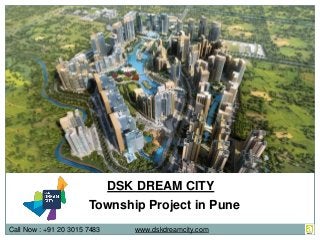 Call Now : +91 20 3015 7483
DSK DREAM CITY
Township Project in Pune
www.dskdreamcity.com
 