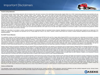 1
Forward-Looking Statements
This presentation includes “forward-looking statements” within the meaning of the “safe harbor” provisions of the United States Private Securities Litigation Reform Act of 1995. Forward-looking statements may be identified by the use
of words such as "forecast," "intend," "seek," "target," “anticipate,” “believe,” “expect,” “estimate,” “plan,” “outlook,” and “project” and other similar expressions that predict or indicate future events or trends or that are not statements of
historical matters. Projected financial information are forward-looking statements. Forward-looking statements, including those with respect to revenues, earnings, performance, strategies, prospects and other aspects of the business of
Daseke, are based on current expectations that are subject to risks and uncertainties. A number of factors could cause actual results or outcomes to differ materially from those indicated by such forward-looking statements. These
factors include, but are not limited to, general economic risks (such as downturns in customers’ business cycles and disruptions in capital and credit markets), driver shortages and increases in driver compensation or owner-operator
contracted rates, loss of senior management or key operating personnel, Daseke’s ability to recognize the anticipated benefits of recent acquisitions, Daseke’s ability to identify and execute future acquisitions successfully, seasonality
and the impact of weather and other catastrophic events, fluctuations in the price or availability of diesel fuel, increased prices for, or decreases in the availability of, new revenue equipment and decreases in the value of used revenue
equipment, Daseke’s ability to generate sufficient cash to service all of its indebtedness, restrictions in Daseke’s existing and future debt agreements, increases in interest rates, the impact of governmental regulations and other
governmental actions related to Daseke and its operations, litigation and governmental proceedings, and insurance and claims expenses. For additional information regarding known material factors that could cause actual results to
differ from those expressed in forward-looking statements, please see Daseke’s filings with the Securities and Exchange Commission, available at www.sec.gov, including Hennessy Capital Acquisition Corp. II’s definitive proxy
statement dated February 6, 2017, particularly the section “Risk Factors—Risk Factors Relating to Daseke’s Business and Industry,” and Daseke’s Current Report on Form 8-K/A, filed with the SEC on March 16, 2017 and amended on
May 4, 2017. You are cautioned not to place undue reliance upon any forward-looking statements, which speak only as of the date made. Daseke undertakes no commitment to update or revise the forward-looking statements, whether
as a result of new information, future events or otherwise.
Daseke has a long history of, and intends to continue, acquiring strategic and complementary flatbed and specialized trucking companies. Negotiations and discussions with potential target companies are an integral part of the
Company’s operations. These negotiations and discussions can be in varying stages from infancy to very mature. Therefore, investors should assume the Company is always evaluating, negotiating and performing diligence on
potential acquisitions.
Non-GAAP Financial Measures
This presentation includes non-GAAP financial measures, including Adjusted EBITDA, Adjusted EBITDAR and free cash flow. Daseke defines Adjusted EBITDA as net income (loss) plus (i) depreciation and amortization, (ii) interest
expense, including other fees and charges associated with indebtedness, net of interest income, (iii) income taxes, (iv) acquisition-related transaction expenses (including due diligence costs, legal, accounting and other advisory fees
and costs, retention and severance payments and financing fees and expenses), (v) stock based compensation, (vi) non-cash impairments, (vii) losses (gains) on sales of defective revenue equipment out of the normal replacement
cycle, (viii) impairments related to defective revenue equipment sold out of the normal replacement cycle, (ix) withdrawn initial public offering-related expenses, and (x) expenses related to the business combination that was
consummated in February 2017 and related transactions. Adjusted EBITDAR is defined as Adjusted EBITDA plus tractor operating lease charges. Free Cash Flow is defined as Adjusted EBITDA less net capital expenditures (capital
expenditures less proceeds from equipment sales). You can find the reconciliation of these measures to net income (loss), the nearest comparable GAAP measure, elsewhere in the appendix of this presentation. We have not
reconciled non-GAAP forward-looking measures to their corresponding GAAP measures because certain items that impact these measures are unavailable or cannot be reasonably predicted without unreasonable efforts.
Daseke’s board of directors and executive management team use Adjusted EBITDA and Adjusted EBITDAR as key measures of its performance and for business planning. Adjusted EBITDA and Adjusted EBITDAR assist them in
comparing Daseke’s operating performance over various reporting periods on a consistent basis because they remove from Daseke’s operating results the impact of items that, in their opinion, do not reflect Daseke’s core operating
performance. Adjusted EBITDA and Adjusted EBITDAR also allows Daseke to more effectively evaluate its operating performance by allowing it to compare the results of operations against its peers without regard to its or its peers’
financing method or capital structure. Adjusted EBITDAR is used to view operating results before lease charges as these charges can vary widely among trucking companies due to differences in the way that trucking companies
finance their fleet acquisitions. Daseke’s board of directors and executive management team use free cash flow to assess its performance and ability to fund operations and make additional investments. Free cash flow represents the
cash that its business generates from operations, before taking into account cash movements that are non-operational. Daseke’s management does not consider these non-GAAP measures in isolation or as an alternative to financial
measures determined in accordance with GAAP and instead relies primarily on Daseke’s GAAP results and uses non-GAAP measures supplementally.
Daseke believes its presentation of Adjusted EBITDA and Adjusted EBITDAR is useful because they provide investors and industry analysts the same information that Daseke uses internally for purposes of assessing its core operating
performance. Daseke believes its presentation of free cash flow is useful because it is one of several indicators of Daseke’s ability to service debt, make investments and/or return capital to its stockholders. Daseke also believes that
free cash flow is one of several benchmarks used by investors and industry analysts for comparison of performance in its industry, although Daseke’s measure of free cash flow may not be directly comparable to similar measures
reported by other companies. However, Adjusted EBITDA, Adjusted EBITDAR and free cash flow are not substitutes for, or more meaningful than, net income (loss), cash flows from operating activities, operating income or any other
measure prescribed by GAAP, and there are limitations to using non-GAAP measures such as Adjusted EBITDA, Adjusted EBITDAR and free cash flow. Certain items excluded from Adjusted EBITDA, Adjusted EBITDAR and free
cash flow are significant components in understanding and assessing a company’s financial performance, such as a company’s cost of capital, tax structure and the historic costs of depreciable assets. Adjusted EBITDA, Adjusted
EBITDAR and free cash flow should not be considered measures of the income generated by Daseke’s business or discretionary cash available to it to invest in the growth of its business. Other companies in Daseke’s industry may
define these non-GAAP measures differently than Daseke does, and as a result, it may be difficult to use these non-GAAP measures to compare the performance of those companies to Daseke’s performance.
Industry and Market Data
This presentation includes market data and other statistical information from third party sources, including independent industry publications, government publications and other published independent sources. Although Daseke
believes these third party sources are reliable as of their respective dates, Daseke has not independently verified the accuracy or completeness of this information.
Important Disclaimers
 