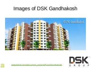 Images of DSK Gandhakosh
www.dskdl.com/site/current_projects/Pune/Gandhakosh
 