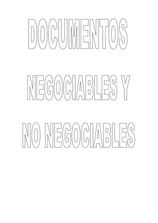 Documentos Negociables y No Negociables. 