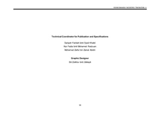 KSSM BAHASA INGGERIS TINGKATAN 4
54
Technical Coordinator for Publication and Specifications
Saripah Faridah binti Syed Khalid
Nur Fadia binti Mohamed Radzuan
Mohamad Zaiful bin Zainal Abidin
Graphic Designer
Siti Zulikha binti Zelkepli
 