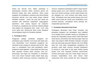 KSSR PENDIDIKAN KESIHATAN TAHUN 1
73
bahasa dan nilai-nilai murni. Melalui pendekatan ini
perkembangan kemahiran berfikir, kemahiran generik dan
kemahiran belajar perlu diberi penekanan. Dalam proses
pengajaran dan pembelajaran, penekanan perlu dibuat terhadap
pemupukan nilai-nilai murni yang selaras dengan matlamat
Pendidikan Kesihatan. Antara nilai yang perlu diterap dan
diamalkan ialah kebersihan, keselamatan, tanggungjawab,
keprihatinan, kasih sayang, kejujuran dan kerjasama.
Di samping itu, pengetahuan dan kemahiran daripada pelbagai
mata pelajaran lain, pengalaman hidup harian murid serta
isu-isu global perlu dihubung kait dalam proses pengajaran
dan pembelajaran disiplin ilmu Pendidikan Kesihatan.
2. Pembelajaran Inkuiri
Penggunaan pelbagai pendekatan pengajaran dan
pembelajaran yang melibatkan murid secara aktif adalah perlu
untuk membolehkan murid memperoleh pengalaman dan
memahami konsep menjaga diri, keluarga serta komuniti. Bagi
tujuan ini, pembelajaran inkuiri serta pembelajaran melalui
pengalaman sangat digalakkan. Antara kaedah dan teknik yang
boleh digunakan termasuk aktiviti kumpulan, kerja luar,
perbincangan serta kajian kes. Pendekatan ini memerlukan
murid untuk mencari maklumat melalui kaedah kajian yang
merangkumi aktiviti merancang, meneroka, menganalisis dan
merumus. Pengalaman pembelajaran seperti ini dapat memberi
peluang kepada murid untuk melahirkan pandangan sendiri,
asas untuk membina semangat, membina sikap sentiasa cinta
dan dahagakan ilmu, minat membaca serta belajar seumur
hidup. Pembelajaran inkuiri juga memberi peluang untuk murid
berfikir secara kreatif dan inovatif untuk membolehkan murid
membuat keputusan, meningkatkan literasi kesihatan dan
mengamalkan gaya hidup sihat.
3. Pembelajaran Berasaskan Kerja Projek
Pembelajaran Berasaskan Kerja Projek merupakan satu
pendekatan pengajaran dan pembelajaran yang melibatkan
murid mengkaji secara mendalam sesuatu isu, penyiasatan isu
tersebut dan menghasilkan sesuatu produk. Produk boleh dalam
bentuk laporan, persembahan atau hasil kerja tangan. Kajian kes
dalam mata pelajaran KSSR Pendidikan Kesihatan merupakan
salah satu kerja projek yang boleh dilakukan oleh murid. Melalui
kajian kes, murid dapat mengaplikasikan pengetahuan dan
kemahiran malah dapat memupuk semangat bekerjasama.
Di samping itu, kerja projek ini juga dapat memberi peluang
kepada murid untuk menguasai kemahiran berkomunikasi,
membina perhubungan yang sihat, empati dengan orang lain,
berupaya mengendalikan emosi serta tekanan dalam
menguruskan hidup secara produktif dan sihat. Penggunaan
 