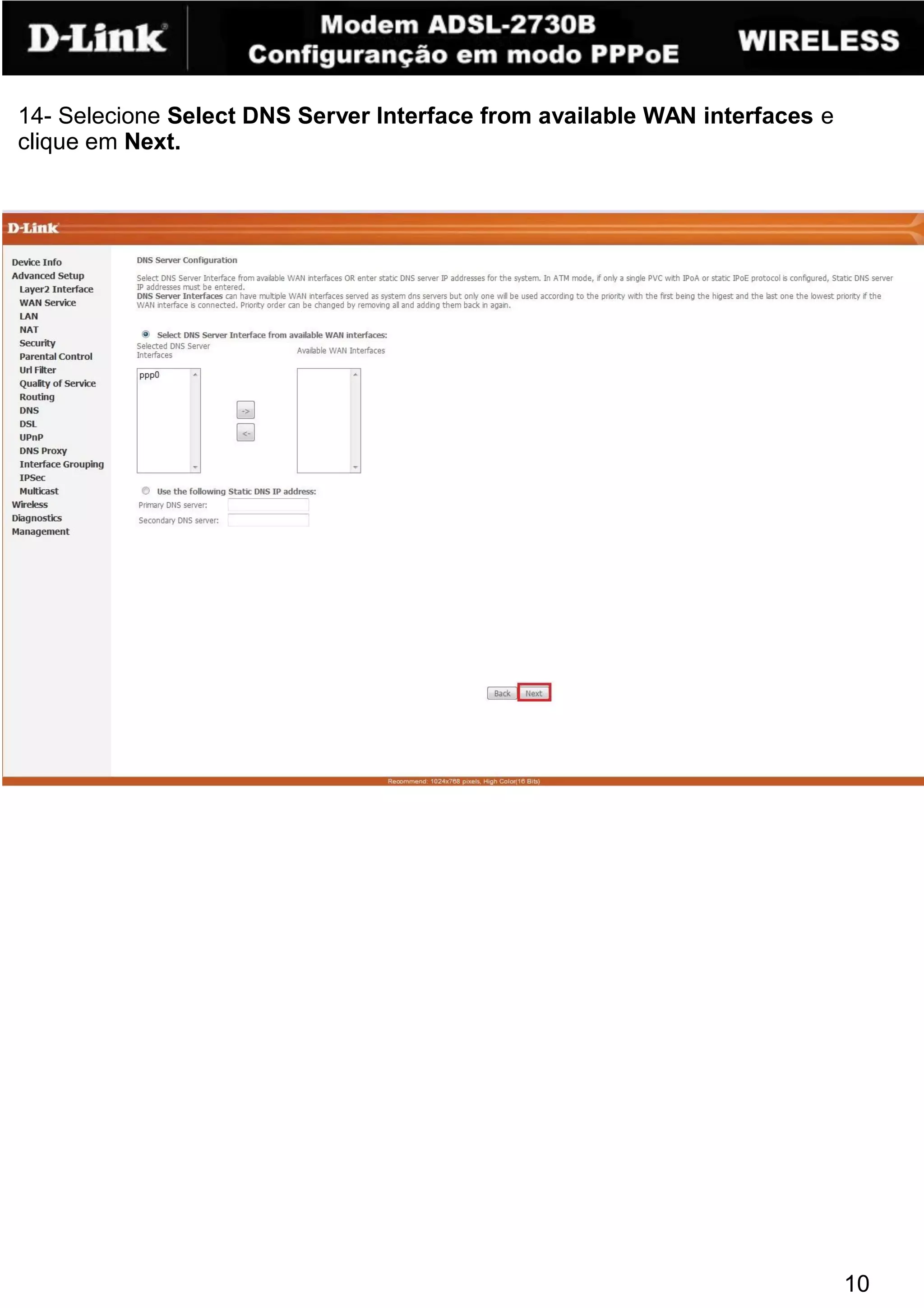 14- Selecione Select DNS Server Interface from available WAN interfaces e
clique em Next.




                                                                            10
 