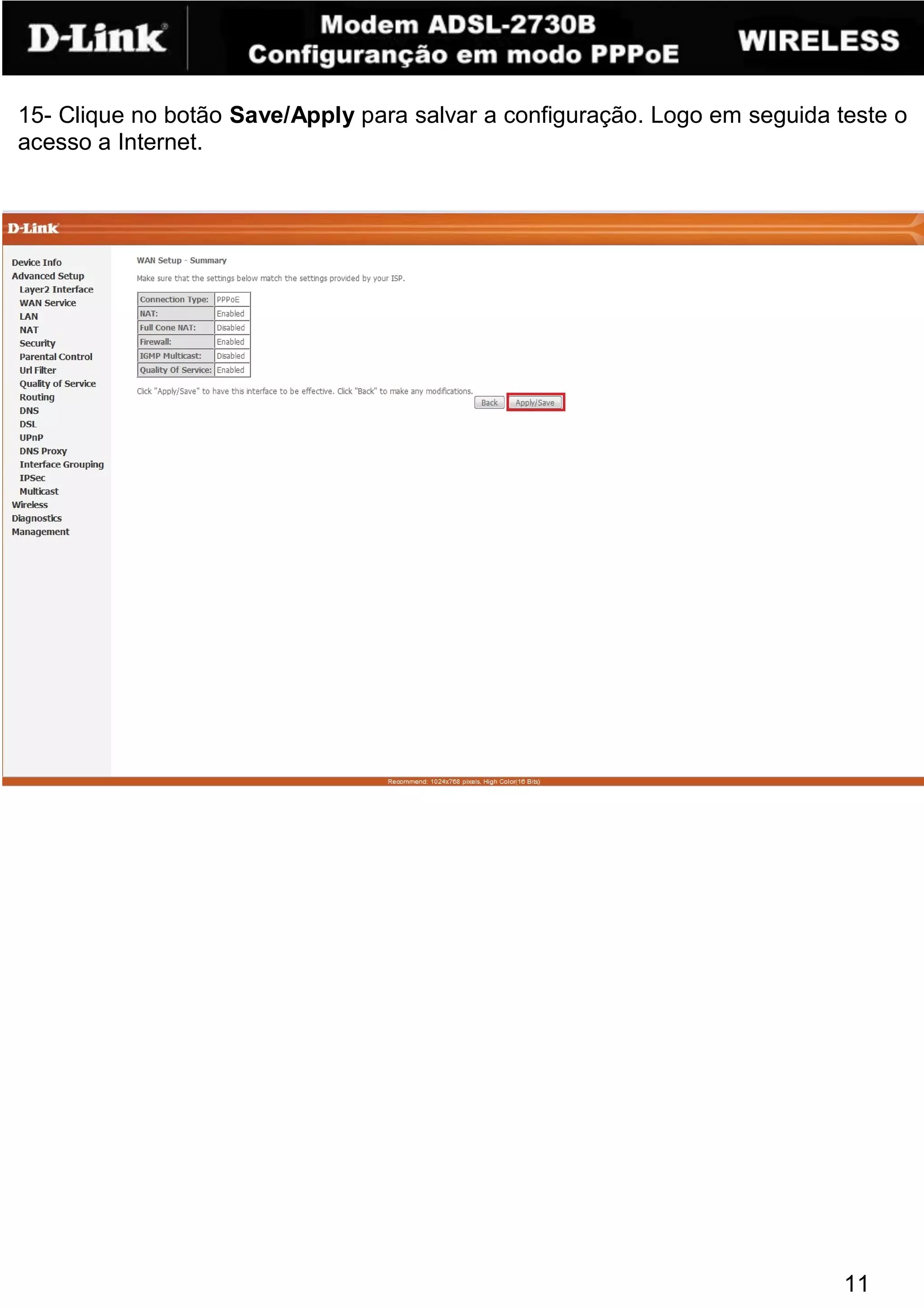 15- Clique no botão Save/Apply para salvar a configuração. Logo em seguida teste o
acesso a Internet.




                                                                            11
 