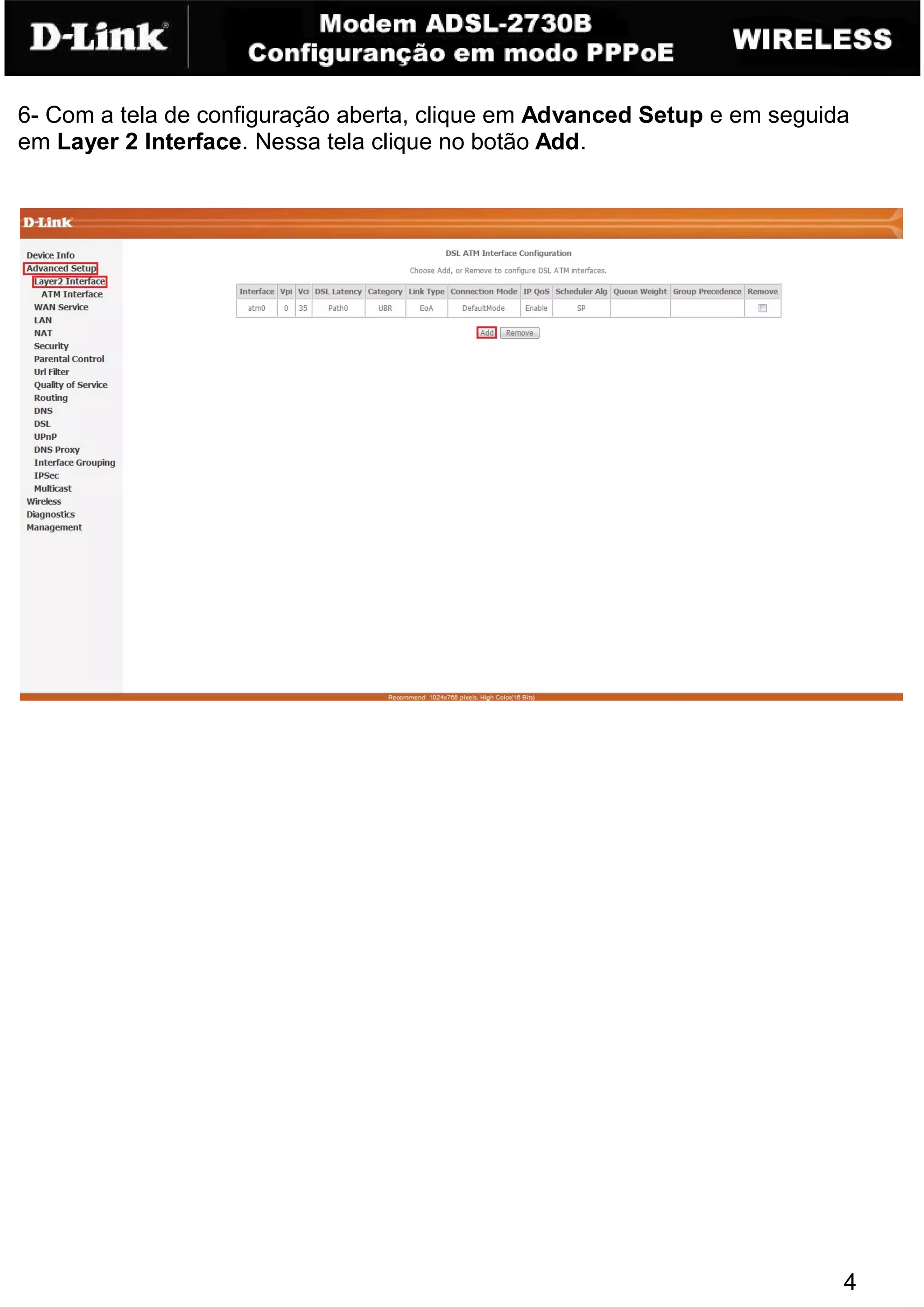 6- Com a tela de configuração aberta, clique em Advanced Setup e em seguida
em Layer 2 Interface. Nessa tela clique no botão Add.




                                                                          4
 