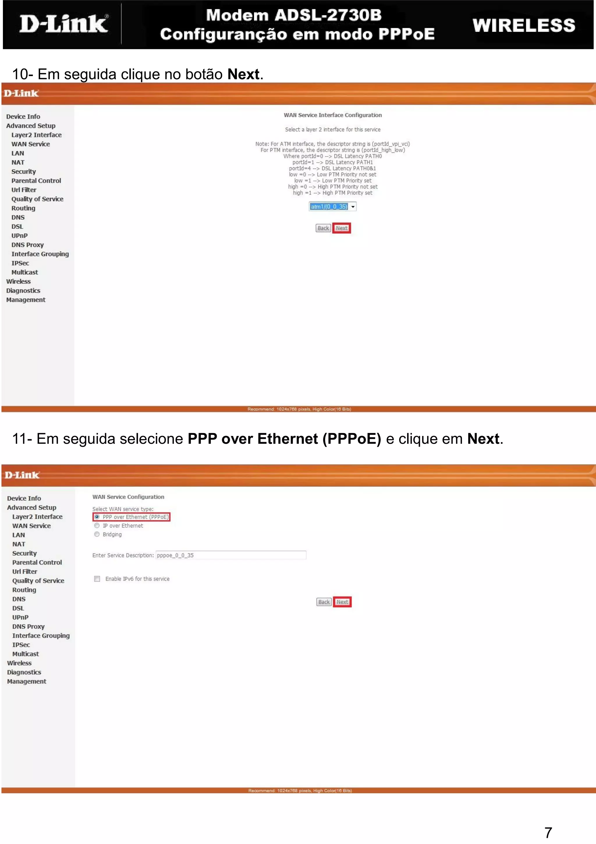 10- Em seguida clique no botão Next.




11- Em seguida selecione PPP over Ethernet (PPPoE) e clique em Next.




                                                                       7
 