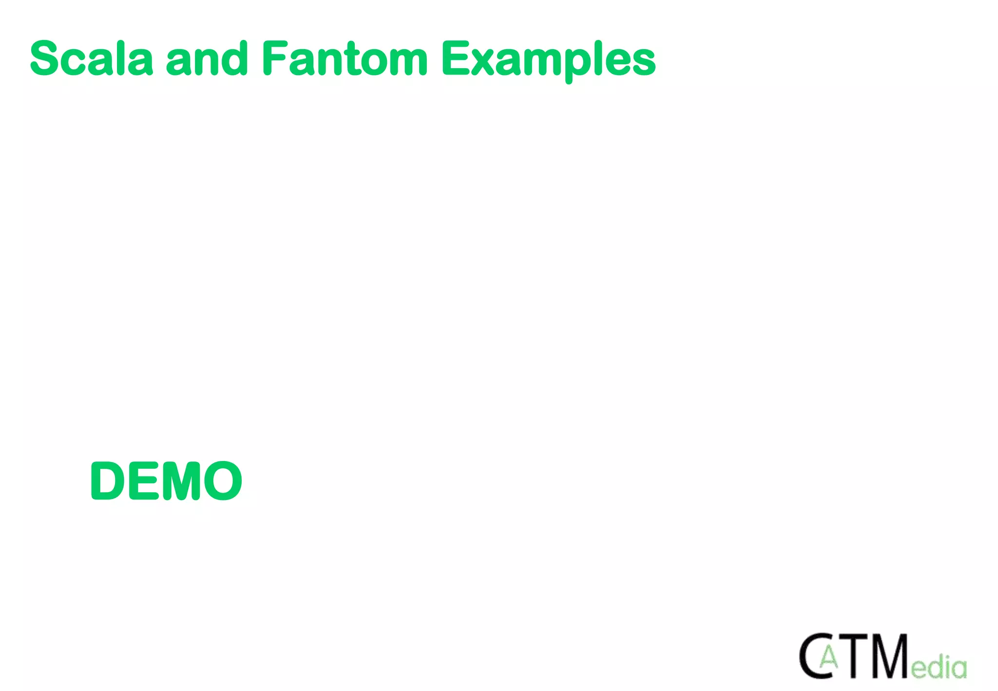 Scala and Fantom Examples




  DEMO
 