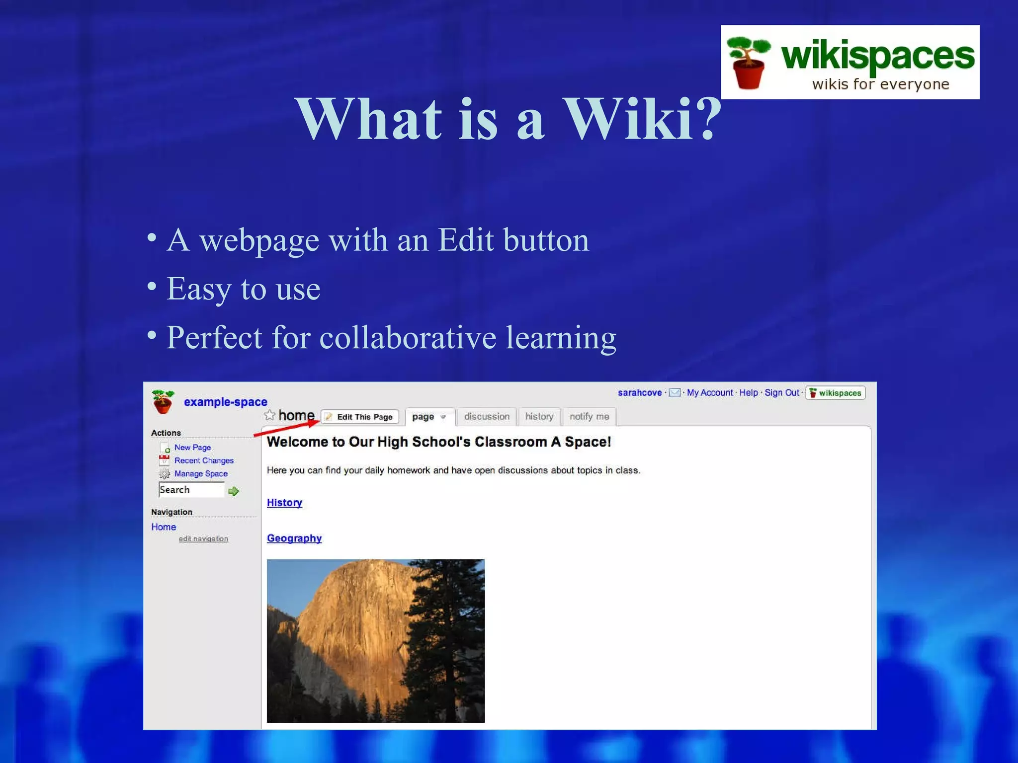 What is a Wiki? A webpage with an Edit button Easy to use Perfect for collaborative learning 