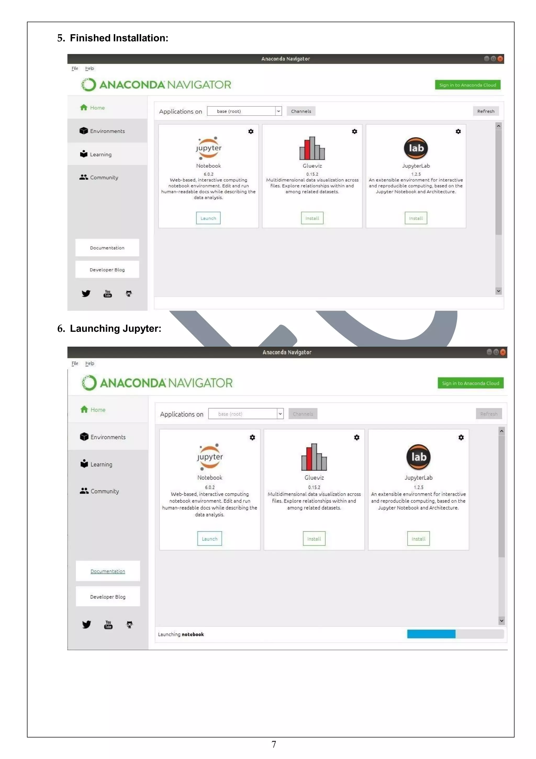 7
5. Finished Installation:
6. Launching Jupyter:
 