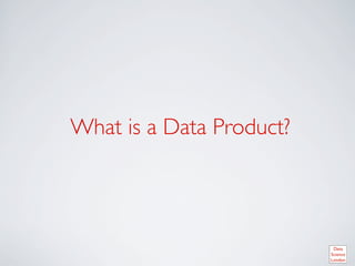 What is a Data Product?	

 