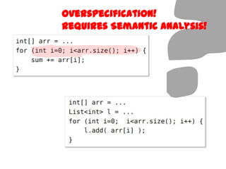 Overspecification!
Requires Semantic Analysis!
 