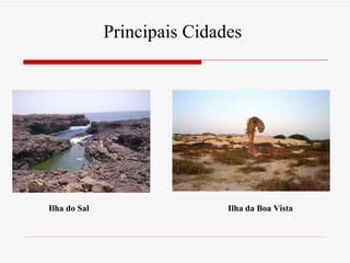 Principais Cidades Ilha do Sal Ilha da Boa Vista 
