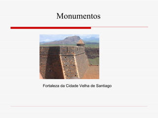 Monumentos Fortaleza da Cidade Velha de Santiago  