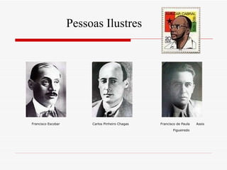 Pessoas Ilustres Francisco Escobar  Carlos Pinheiro Chagas  Francisco de Paula  Assis Figueiredo   