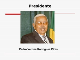 Presidente Pedro Verona Rodrigues Pires   