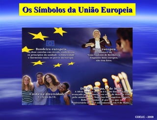Os Símbolos da União EuropeiaCDEUC - 2008