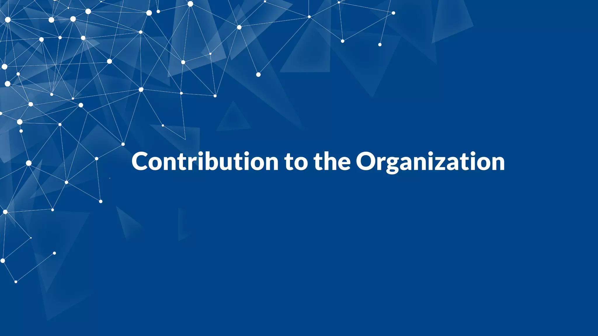 Contribution to the Organization
 