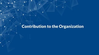 Contribution to the Organization
 
