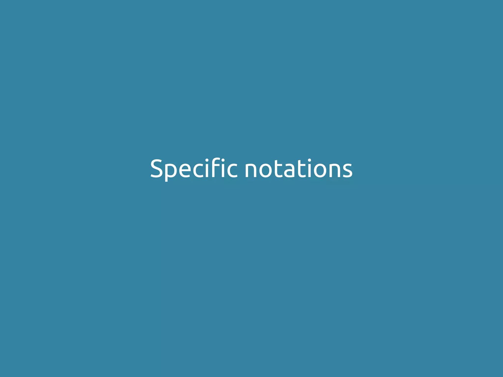 Specific notations
 