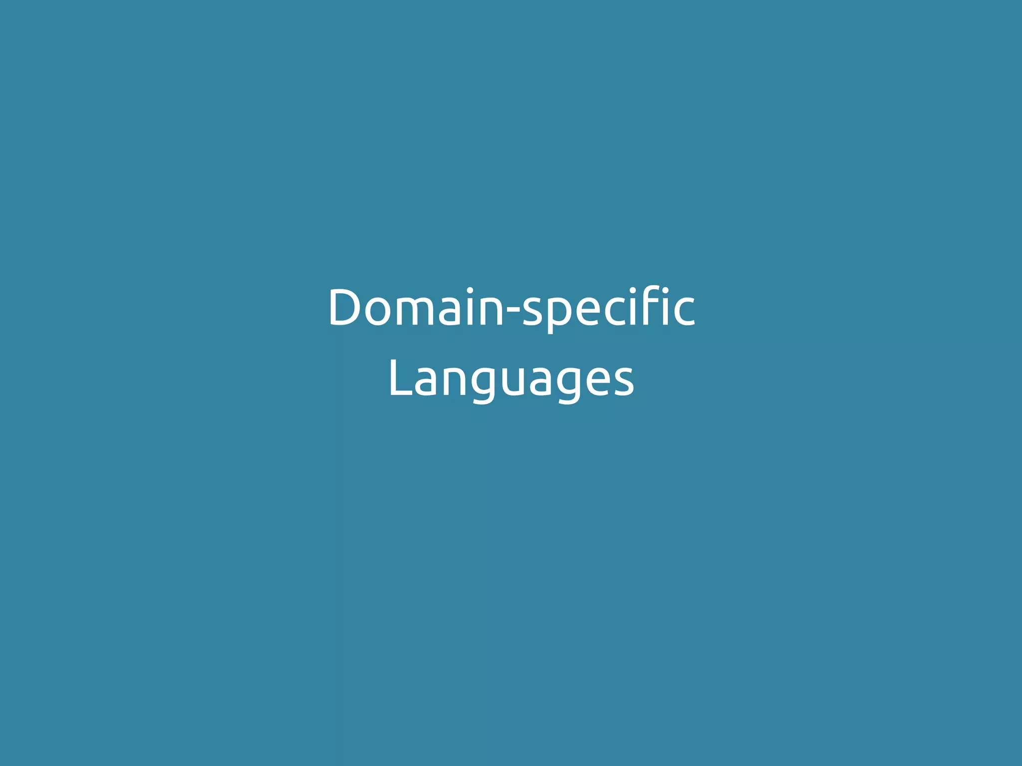 Domain-specific
Languages
 