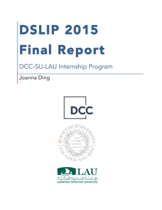  
DSLIP 2015
Final Report
DCC-SU-LAU Internship Program
Joanna Ding
 