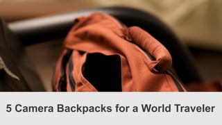 5 Camera Backpacks for a World Traveler

 