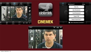 CINEMEK
Tuesday, September 3, 13
 