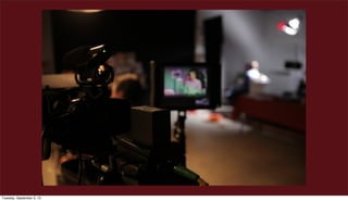 Tuesday, September 3, 13
 